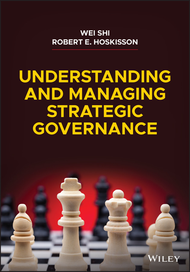 Understanding And Managing Strategic Governance Wei Shi Robert E Hoskisson