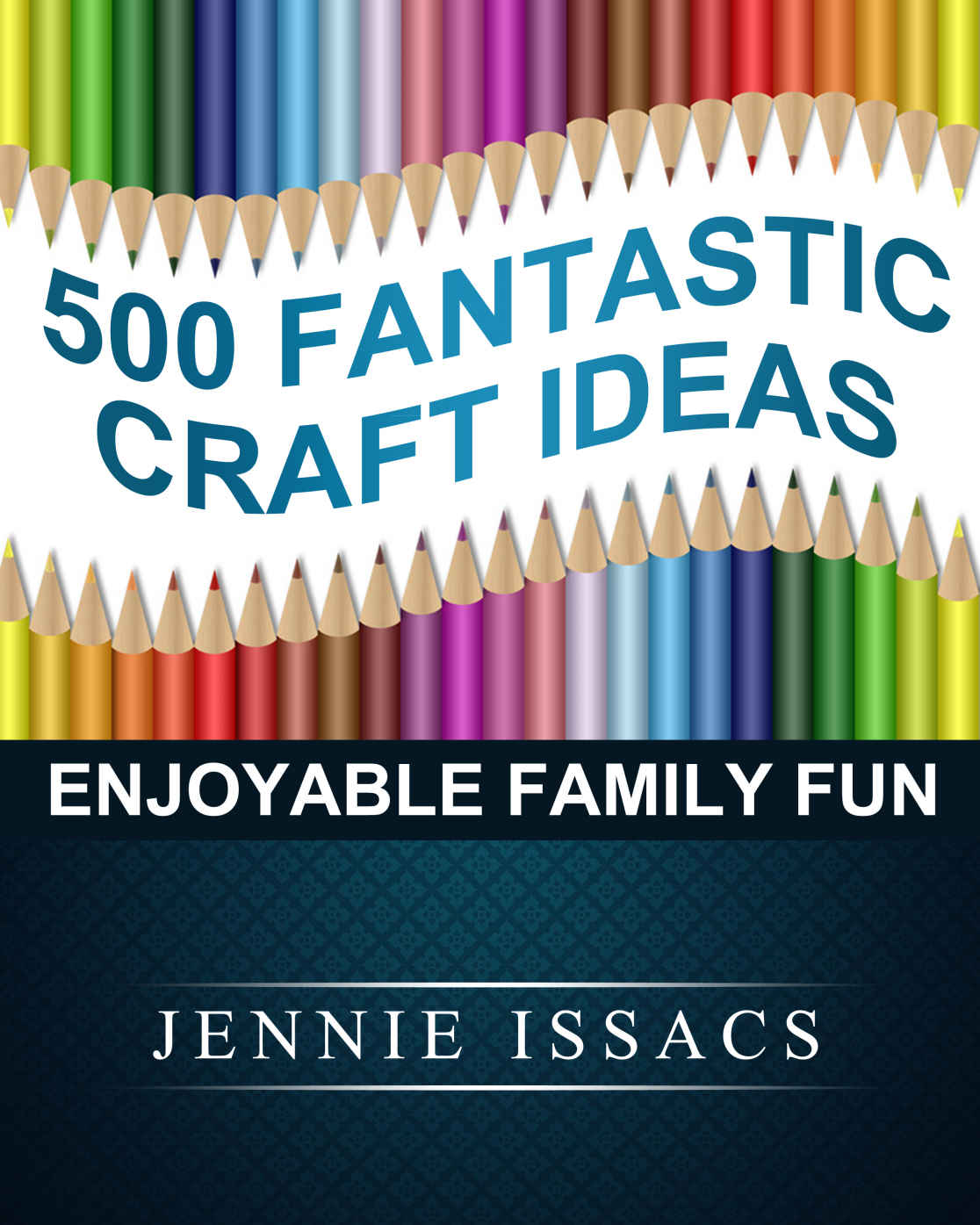 500 Fantastic Craft Ideas Issacs Jennie