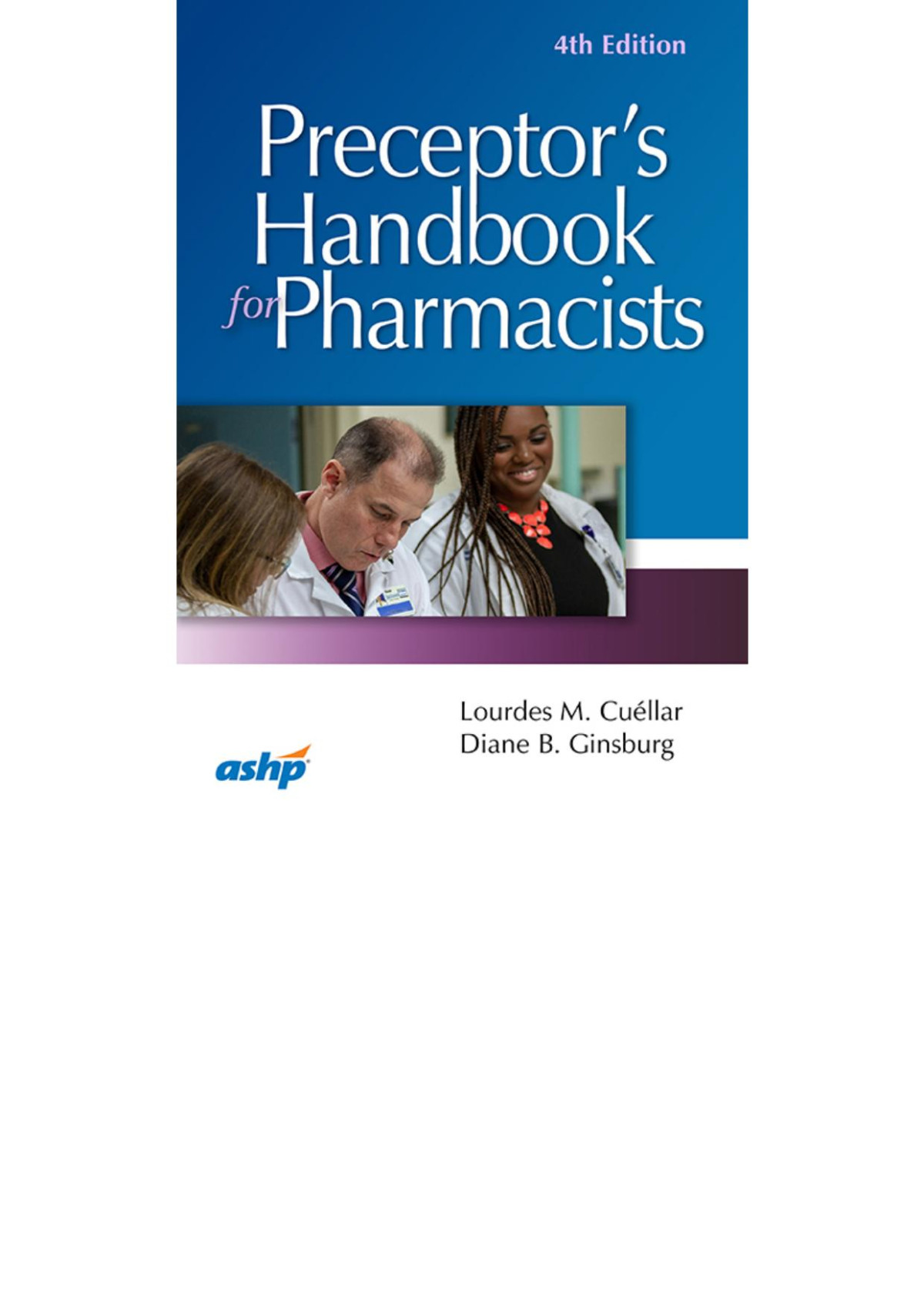 Preceptors Handbook For Pharmacists 4th Edition Lourdes M Cuellardiane B Ginsburg Lourdes M Cullar Diane B Ginsburg