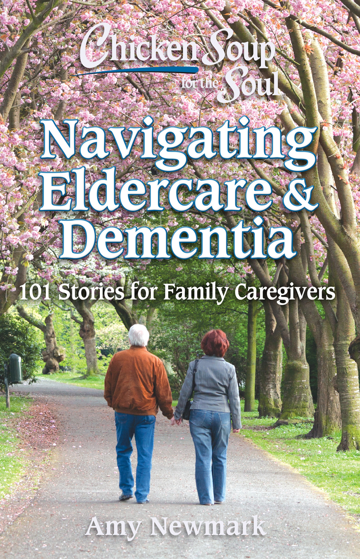Chicken Soup For The Soul 101 Stories For Family Caregivers Amy Newmark