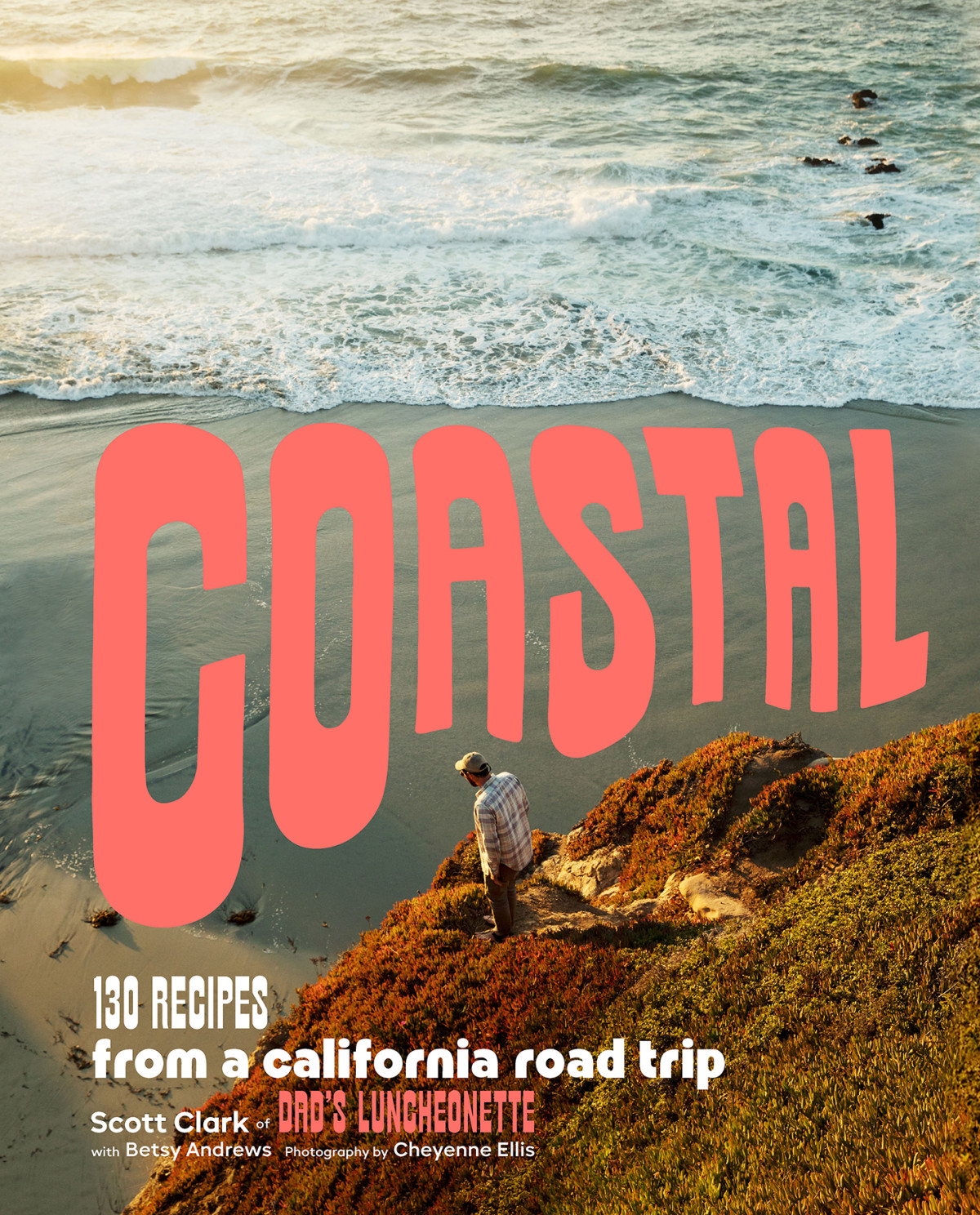 Coastal 130 Recipes From A California Road Trip Scott Clark