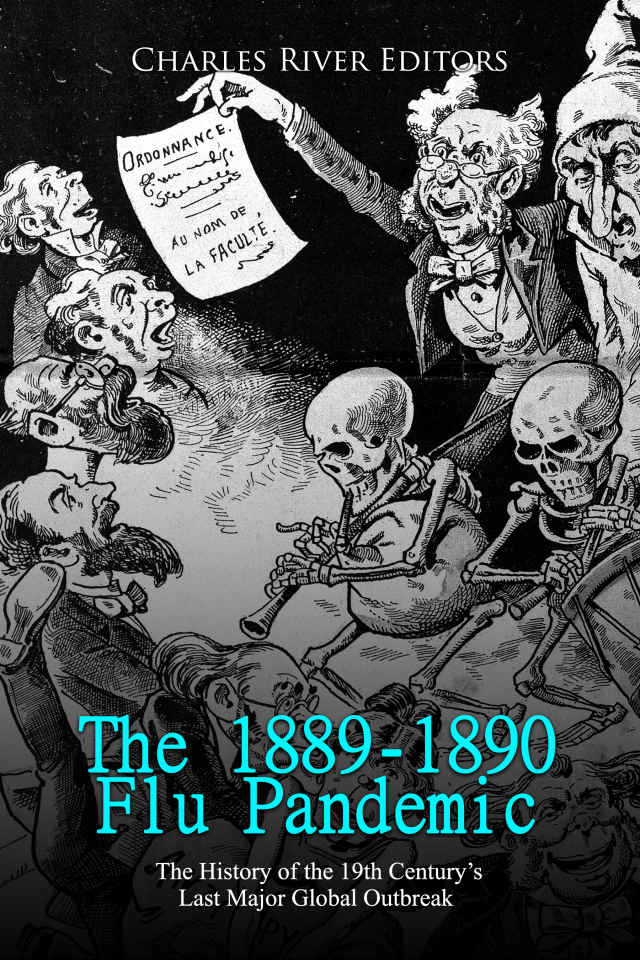 The 18891890 Flu Pandemic The History Of The 19th Centurys Last Major Global Outbreak Charles River Editors