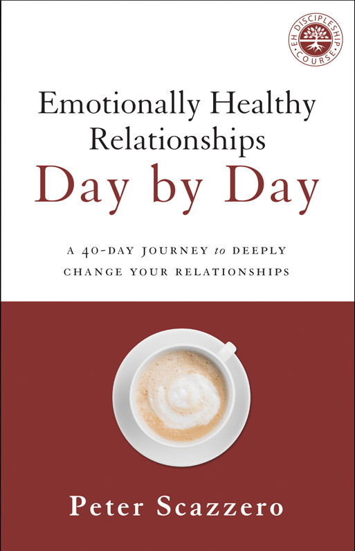 Emotionally Healthy Relationships Day By Day Peter Scazzero