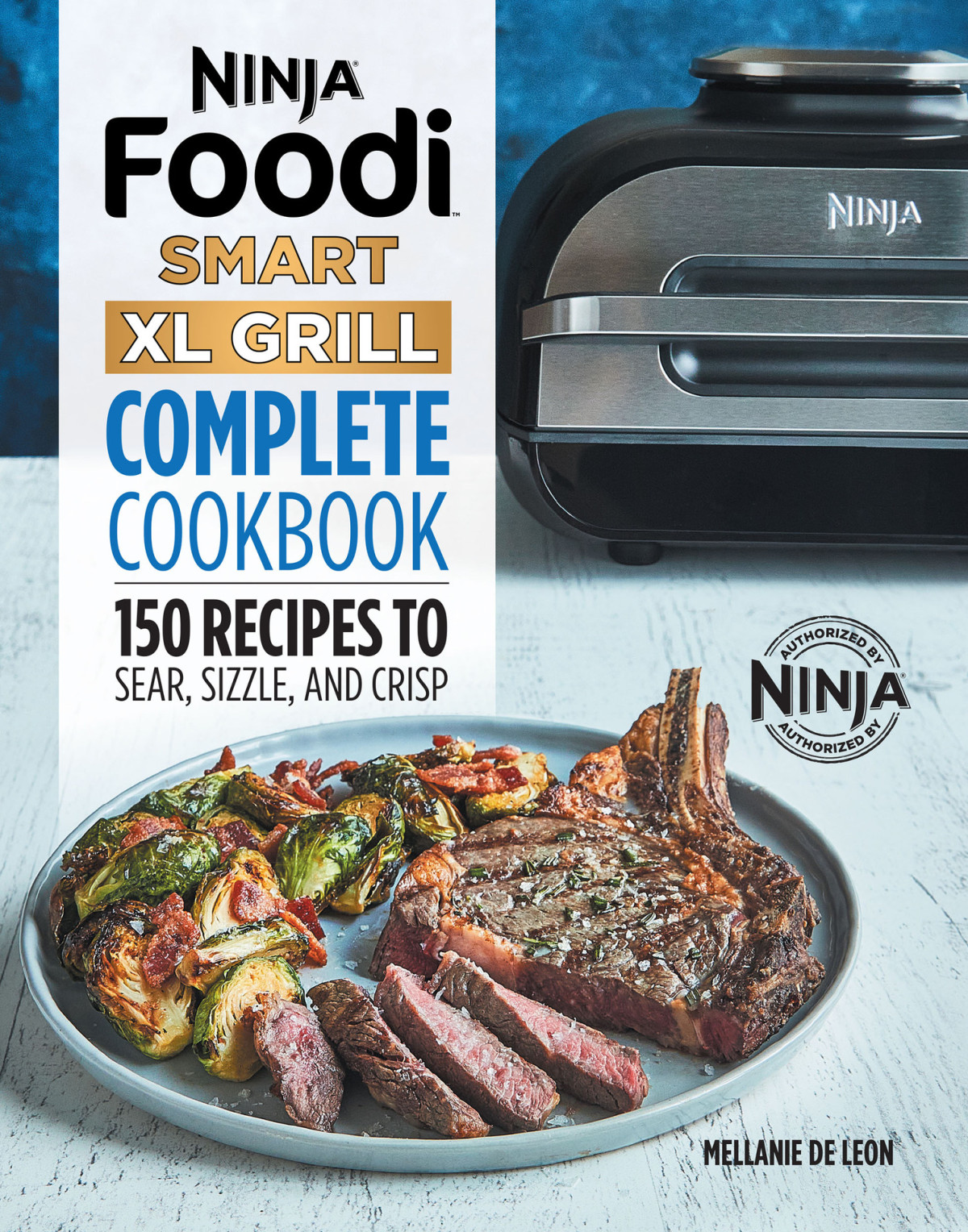 Ninja Foodi Smart Xl Grill Complete Cookbook 150 Recipes To Sear Sizzle And Crisp Ninja Brand Partnership De Leon