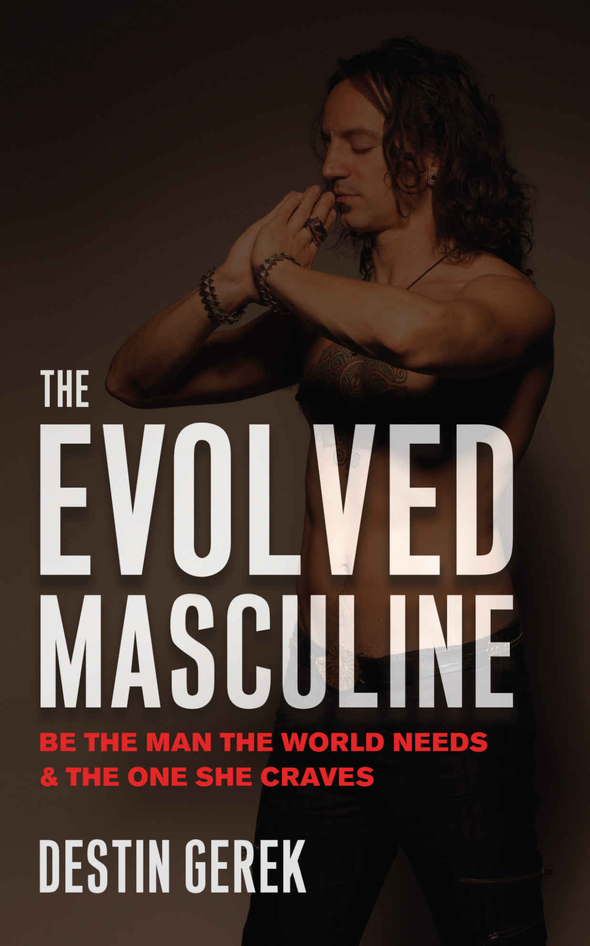 The Evolved Masculine Gerek Destin