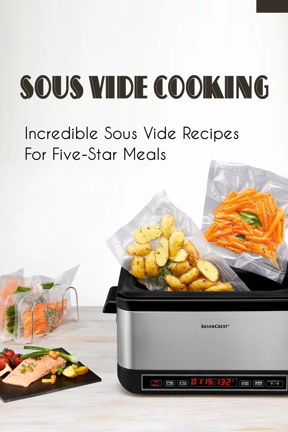 Sous Vide Cooking Incredible Sous Vide Recipes For Fivestar Meals Mouthwatering Low Carb Sweet Recipes Of Sous Vide Woodley