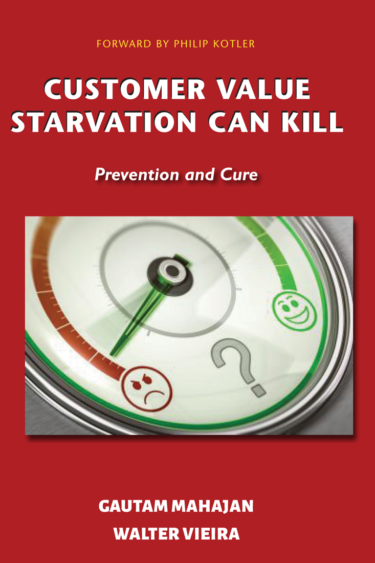 Customer Value Starvation Can Kill Gautam Mahajan Walter Vieira