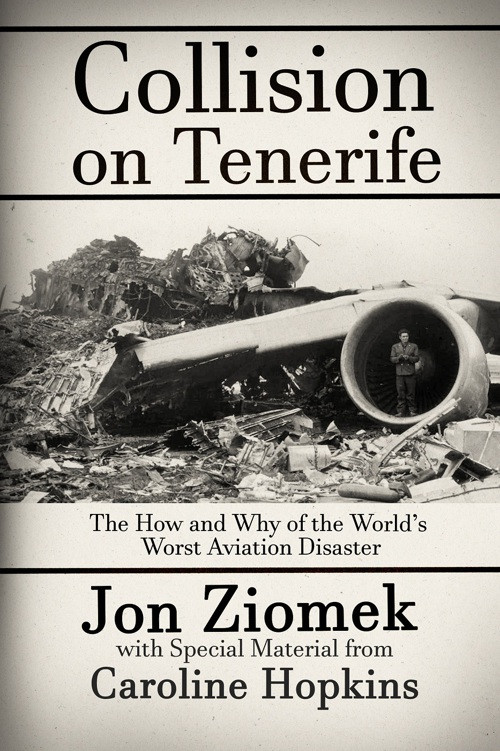 Collision On Tenerife The How And Why Of The Worlds Worst Aviation Disaster 9781682617748 Ziomek