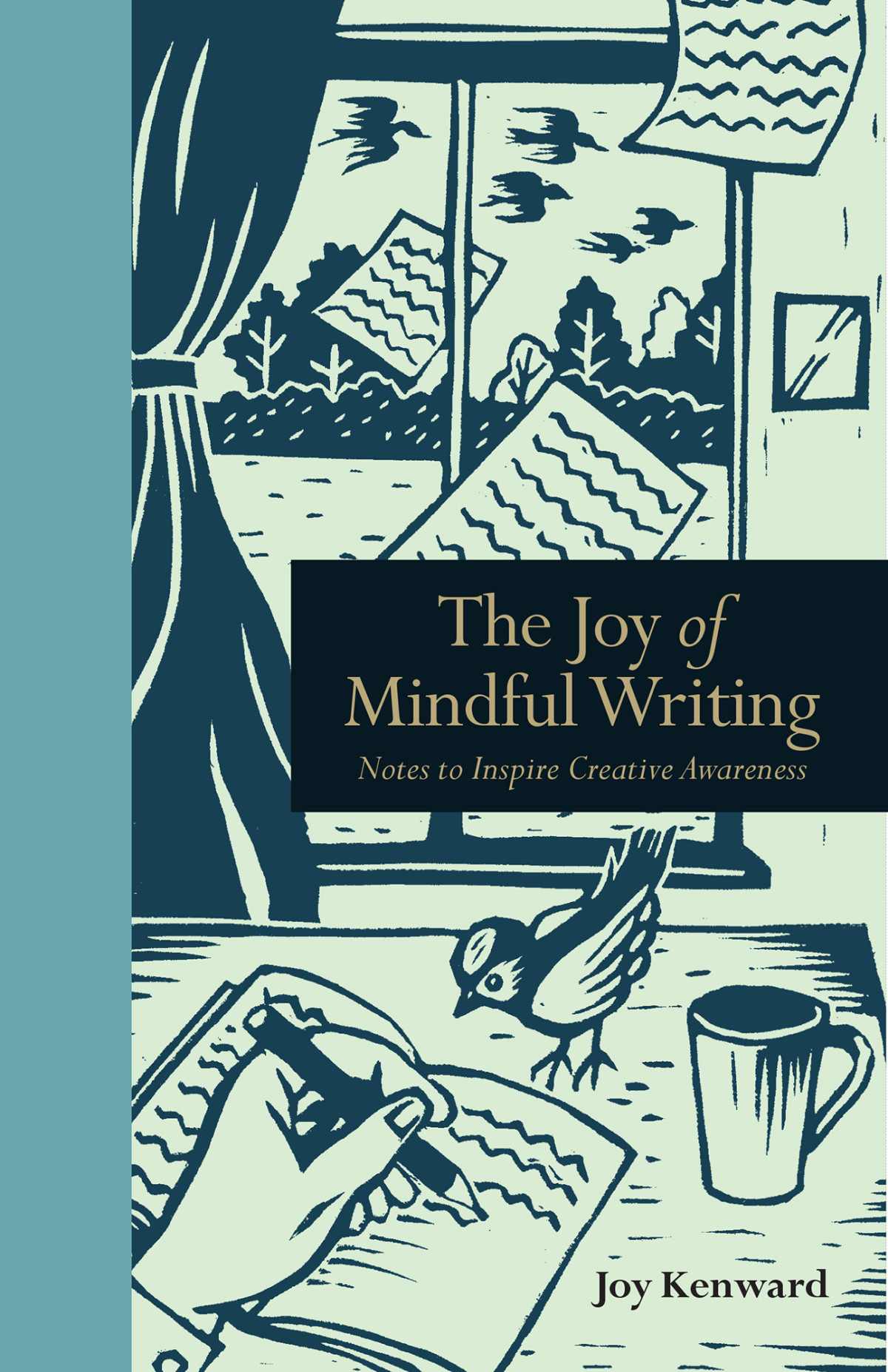 The Joy Of Mindful Writing Joy Kenward