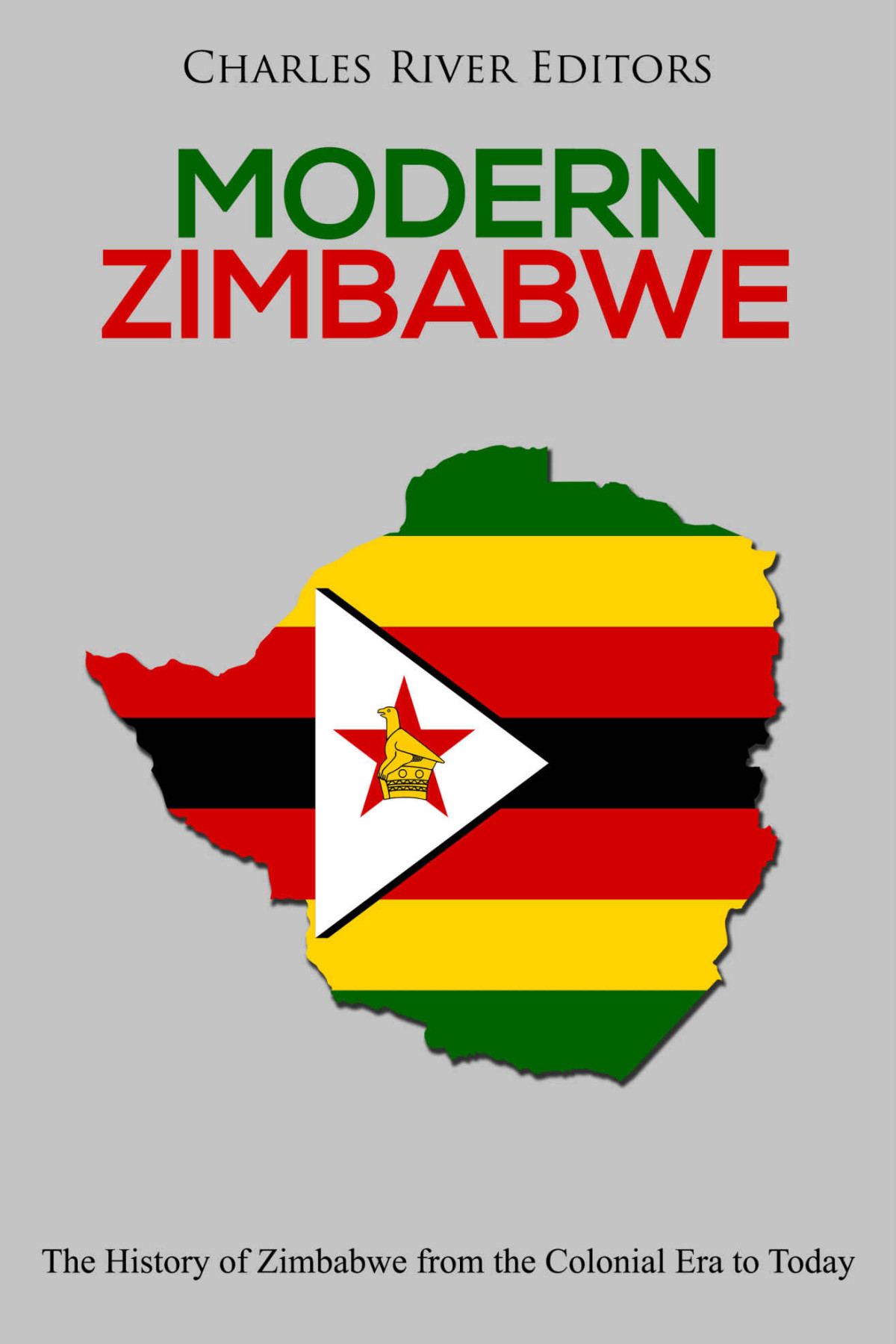 Modern Zimbabwe The History Of Zimbabwe From The Colonial Era To Today Charles River Editors