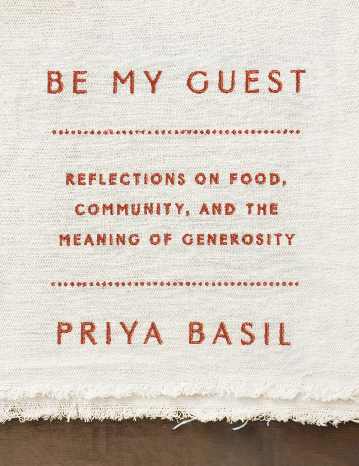Be My Guest Reflections On Food Community And The Meaning Of Generosity Priya Basil