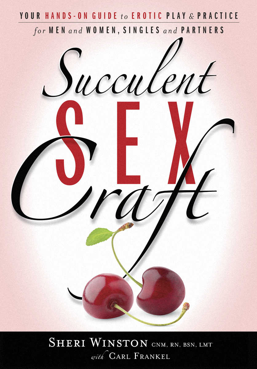 Succulent Sexcraft Your Handson Guide To Erotic Play Practice Sheri Winston