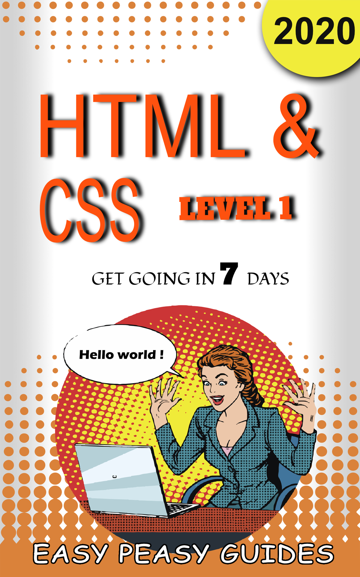 Html Css Level 1 Get Going In 7 Days An Easy Beginners Guide To The World Of Html Css Coding Dutta