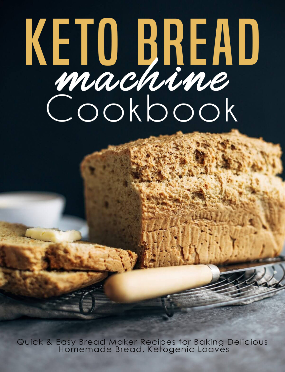 Keto Bread Machine Cookbook Quick Easy Bread Maker Recipes For Baking Delicious Homemade Bread Ketogenic Loaves Dunleavy