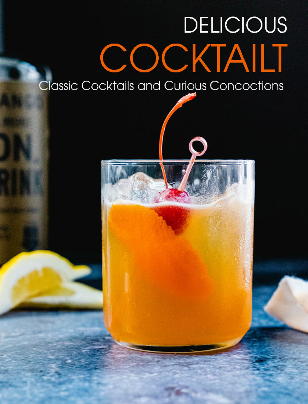 Delicious Cooktailt Classic Cocktails And Curious Concoctions Hill
