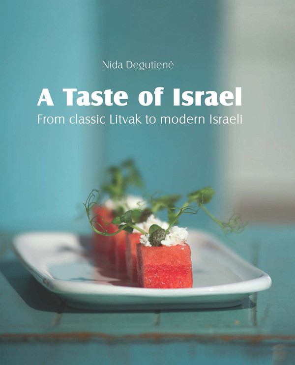 A Taste Of Israel From Classic Litvak To Modern Israeli Nida Degutiene
