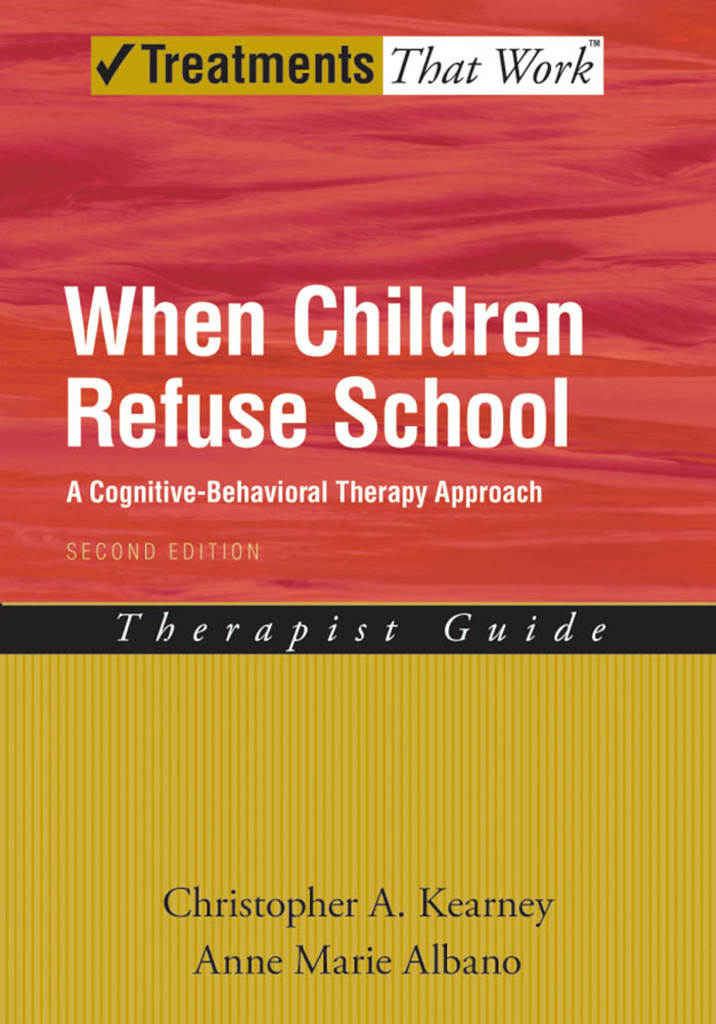When Children Refuse School A Cognitivebehavioral Therapy Approach Therapist Guide Treatments That Work Christopher A Kearney Anne Marie Albano