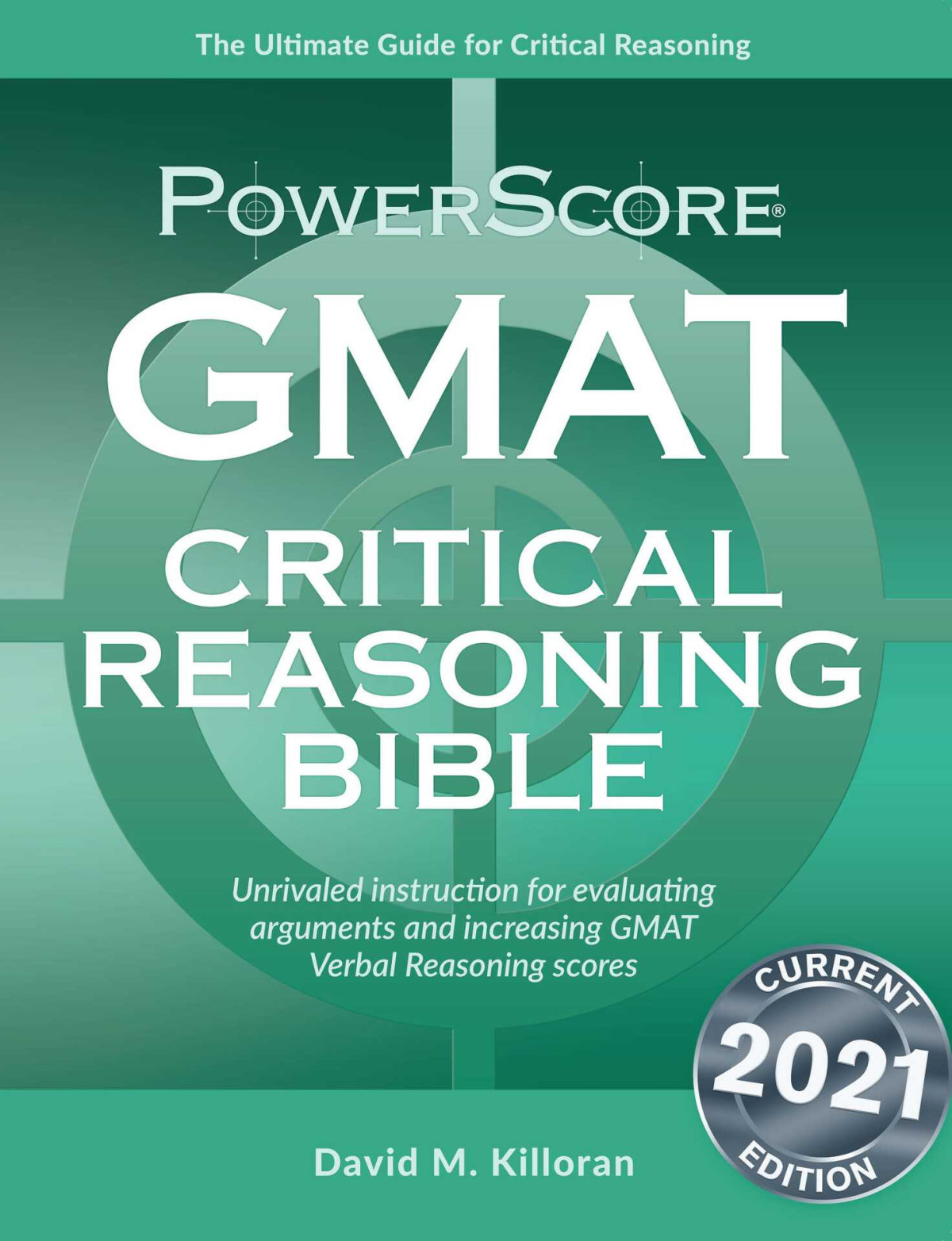 The Powerscore Gmat Critical Reasoning Bible Killoran David
