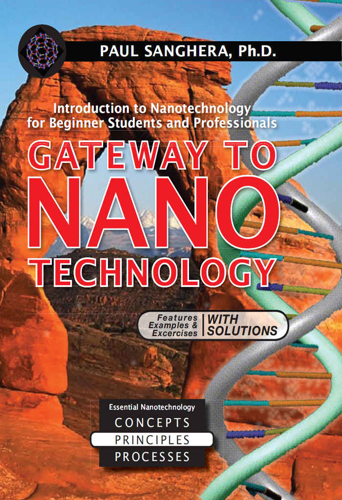 Gateway To Nanotechnology An Introduction To Nanotechnology For Beginner Students And Professionals Paul Sanghera