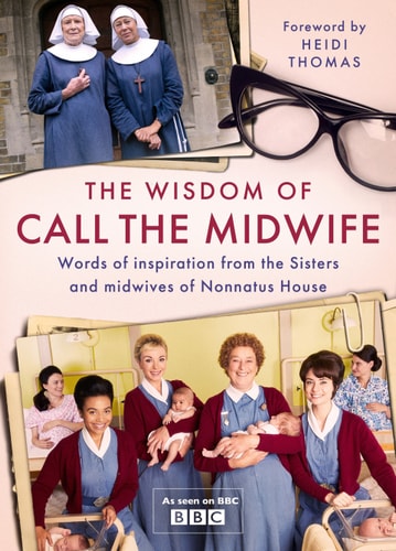 The Wisdom Of Call Midwife Heidi Thomas