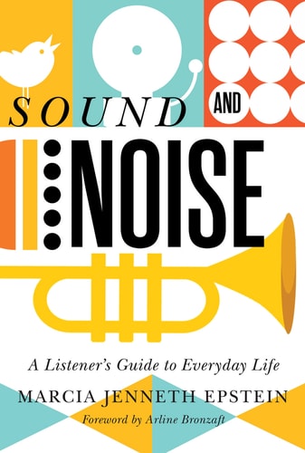 Sound And Noise Marcia Jenneth Epstein