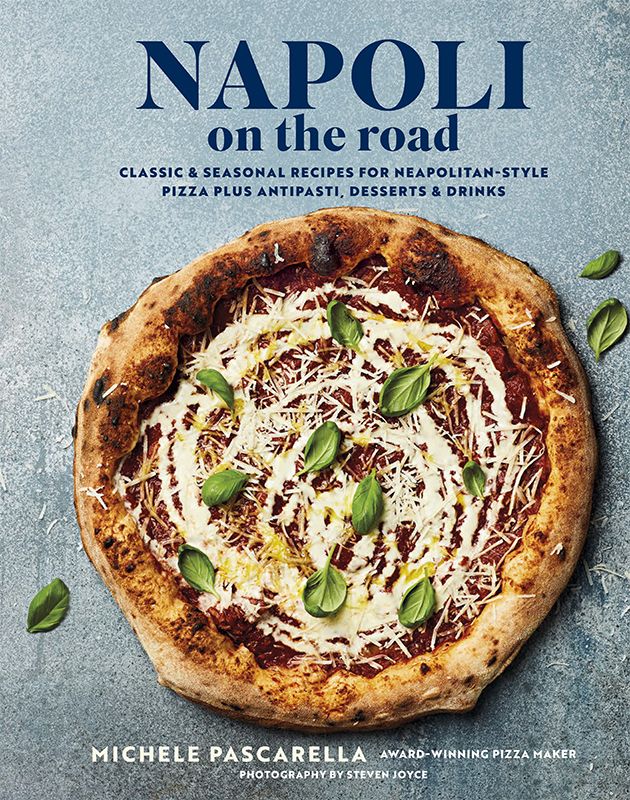 Napoli On The Road Contemporary Recipes For Delicious Neapolitan Pizza Michele Pascarella