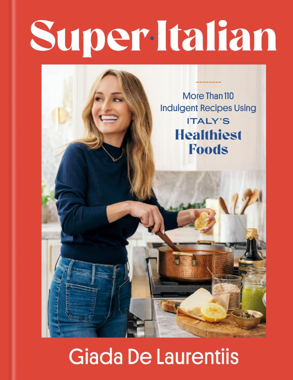 Superitalian More Than 110 Indulgent Recipes Using Italys Healthiest Foods A Cookbook Giada De Laurentiis