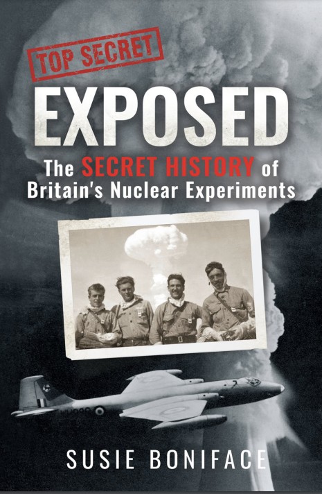 Exposed The Secret History Of Britains Nuclear Experiments Susie Boniface