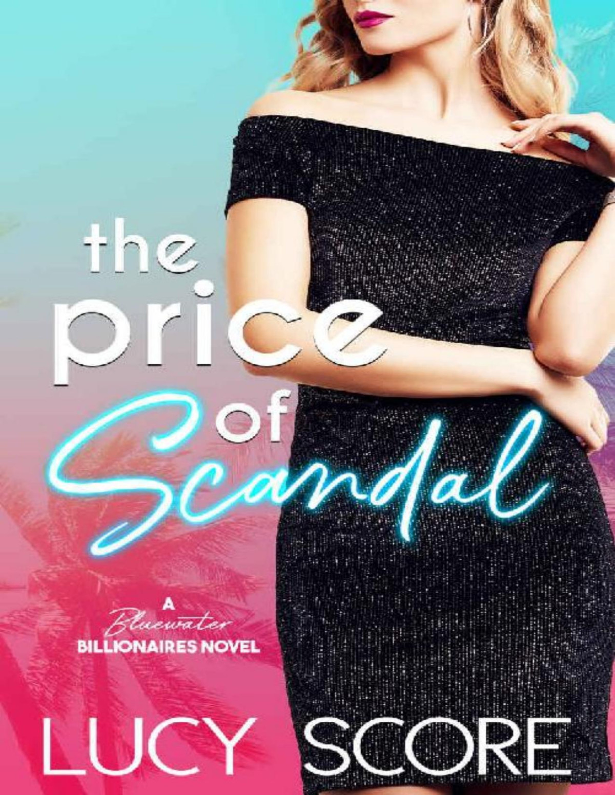 The Price Of Scandal A Bluewater Billionaires Romantic Comedy Lucy Score