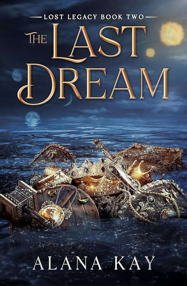 The Last Dream Lost Legacy Book 2 Alana Kay