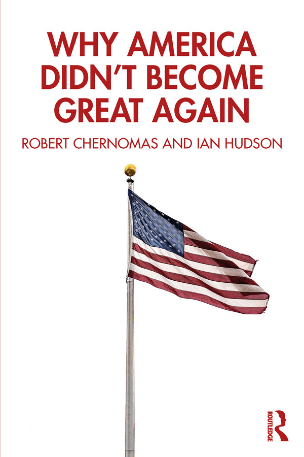 Why America Didnt Become Great Again Robert Chernomas Ian Hudson