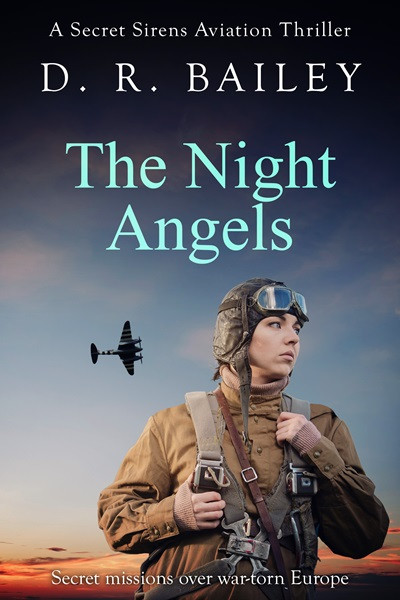 The Night Angels Secret Missions Over Wartorn Europe Secret Sirens Aviation Thrillers Book 2 Bailey
