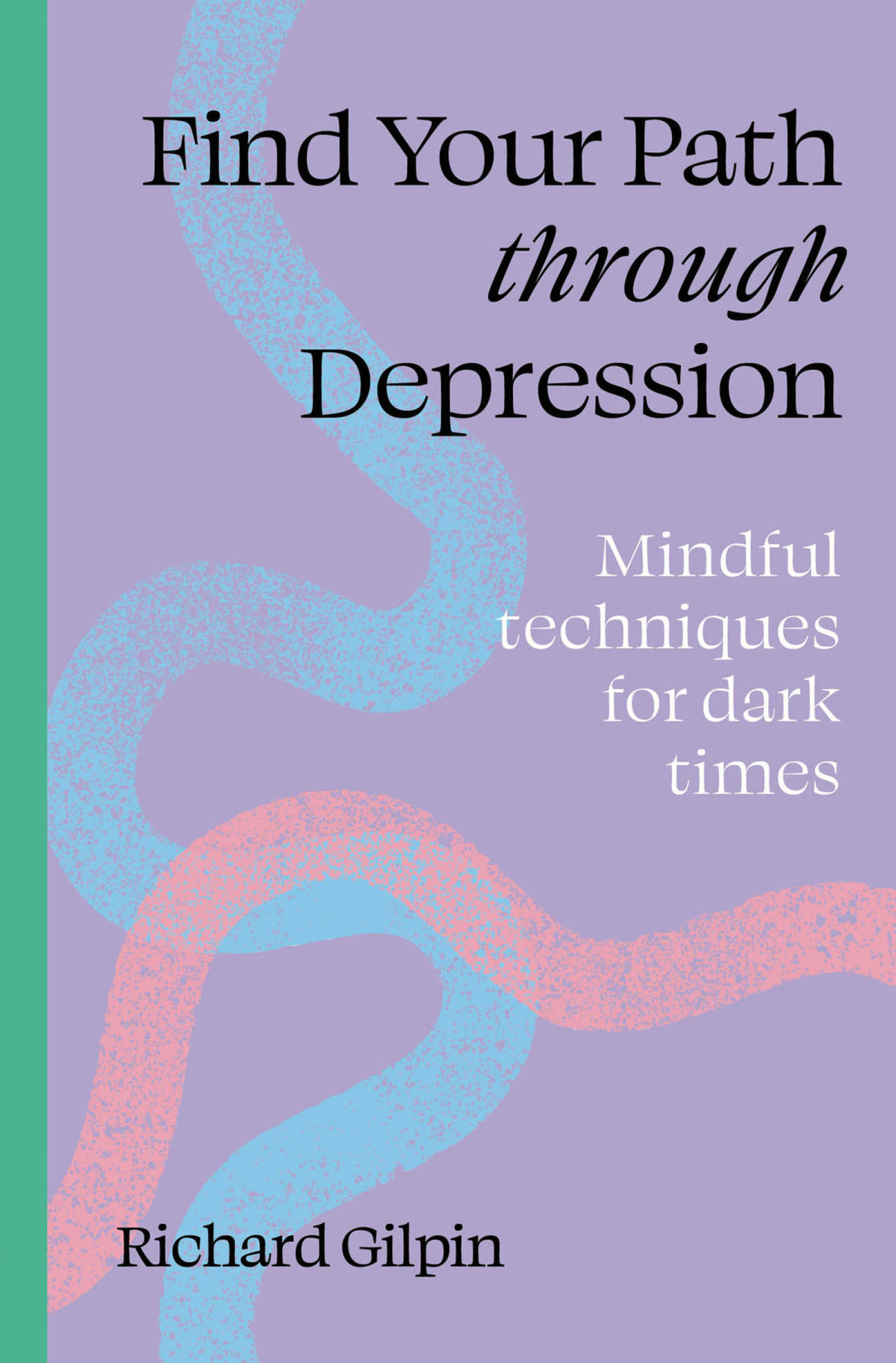 Find Your Path Through Depression Gilpin Richard