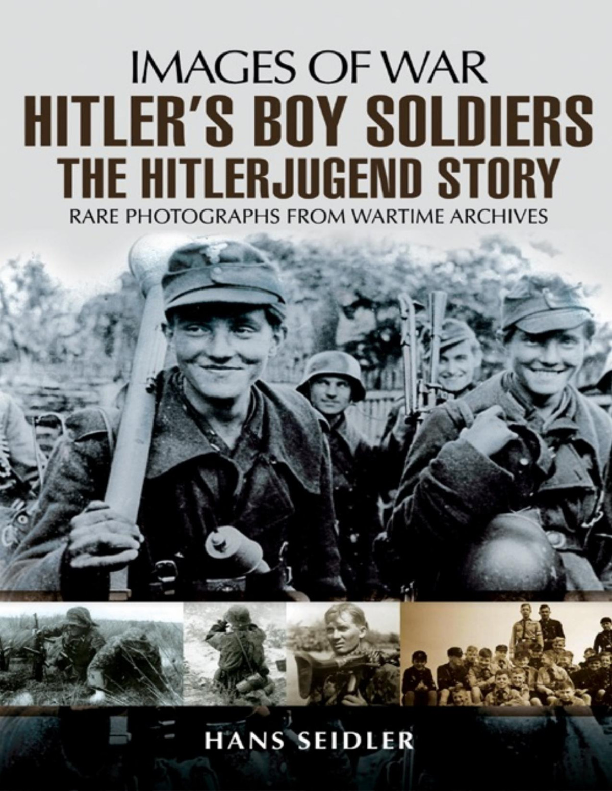 Hitlers Boy Soldiers The Hitler Jugend Story Hans Seidler