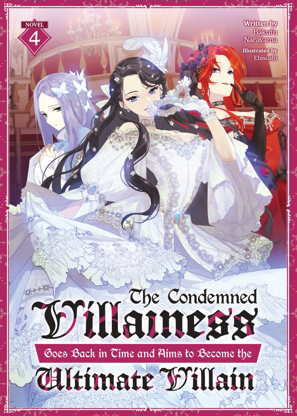 The Condemned Villainess Goes Back In Time And Aims To Become The Ultimate Villain Vol 4 Bakufu Narayama
