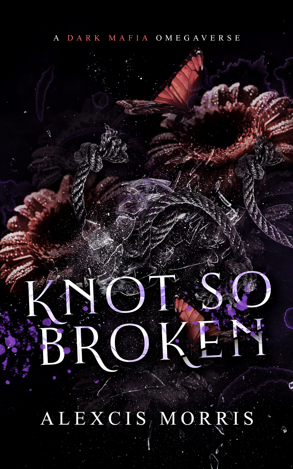 Knot So Broken A Dark Mafia Omegaverse Alexcis Morris