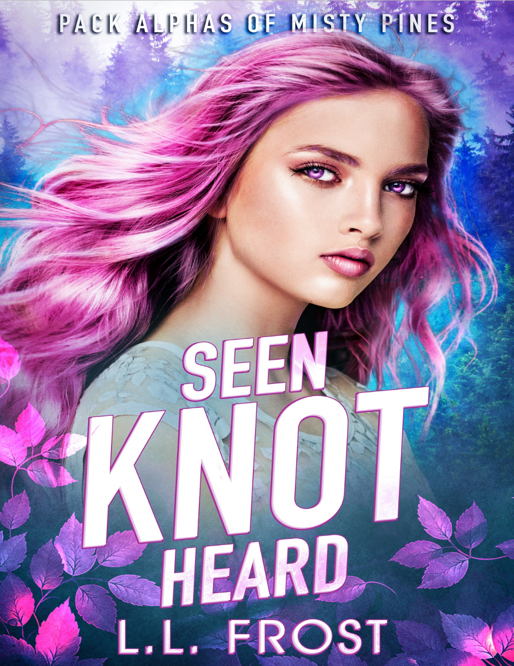 Seen Knot Heard Pack Alphas Of Misty Pines Book 2 Ll Frost