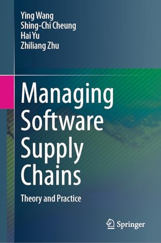 Managing Software Supply Chains Ying Wang Shingchi Cheung Hai Yu