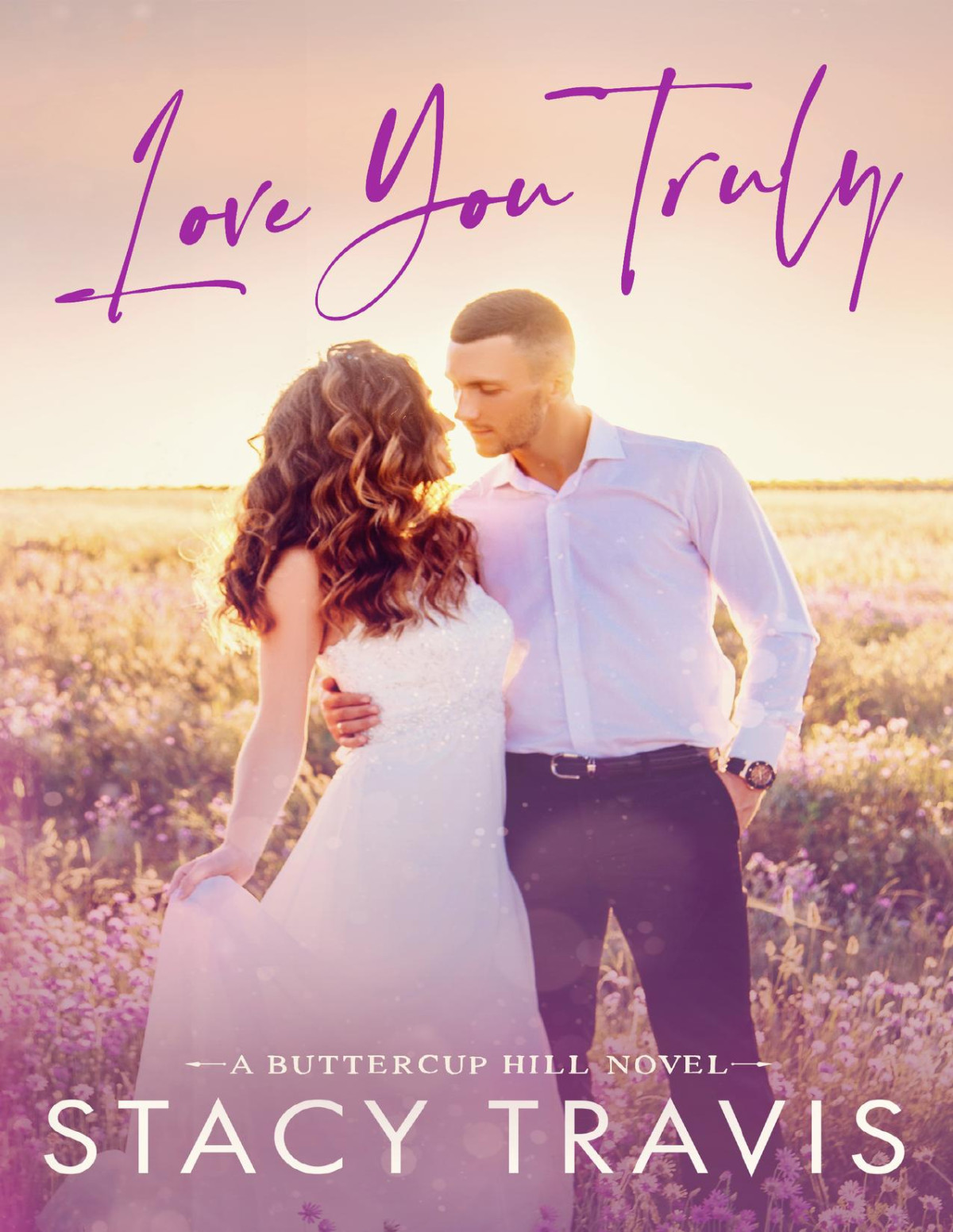 Love You Truly A Smalltown Marriage Of Convenience Romance Buttercup Hill Book 3 Stacy Travis
