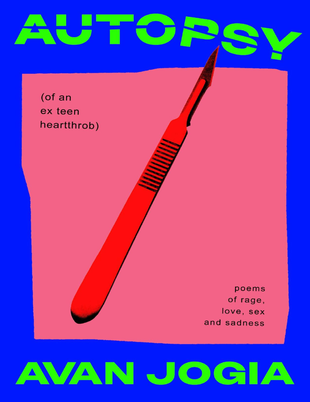 Autopsy Of An Exteen Heartthrob Poems Of Rage Love Sex And Sadness Avan Jogia