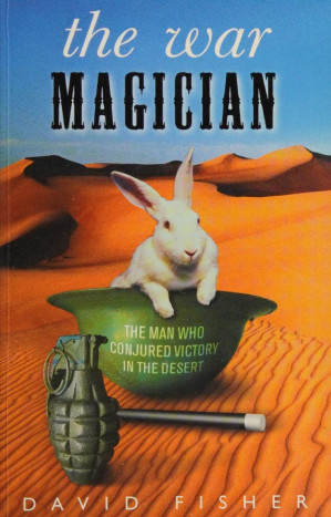 The War Magician The Man Who Conjured Victory In The Desert David Fisher