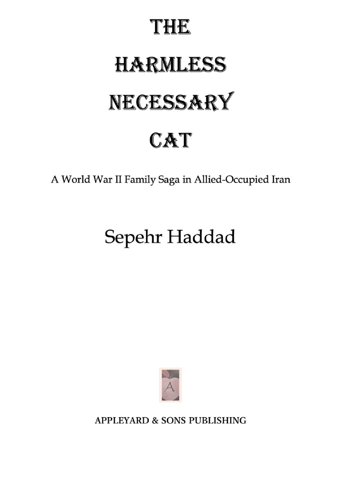 The Harmless Necessary Cata World War Ii Family Saga In Alliedoccupied Iran Sepehr Haddad