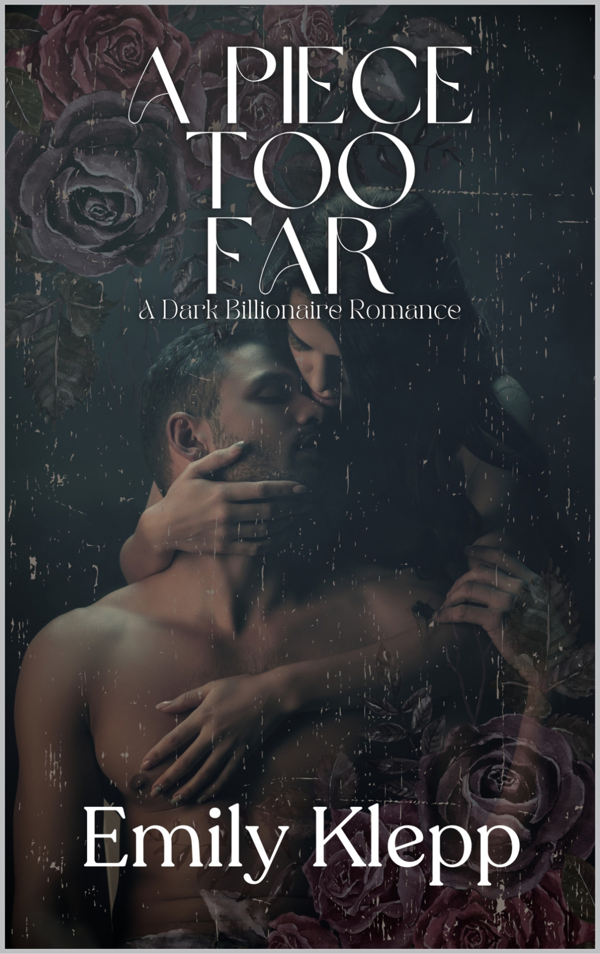 A Piece Too Far A Dark Billionaire Romance The Breaking Point Series Book 1 Emily Klepp