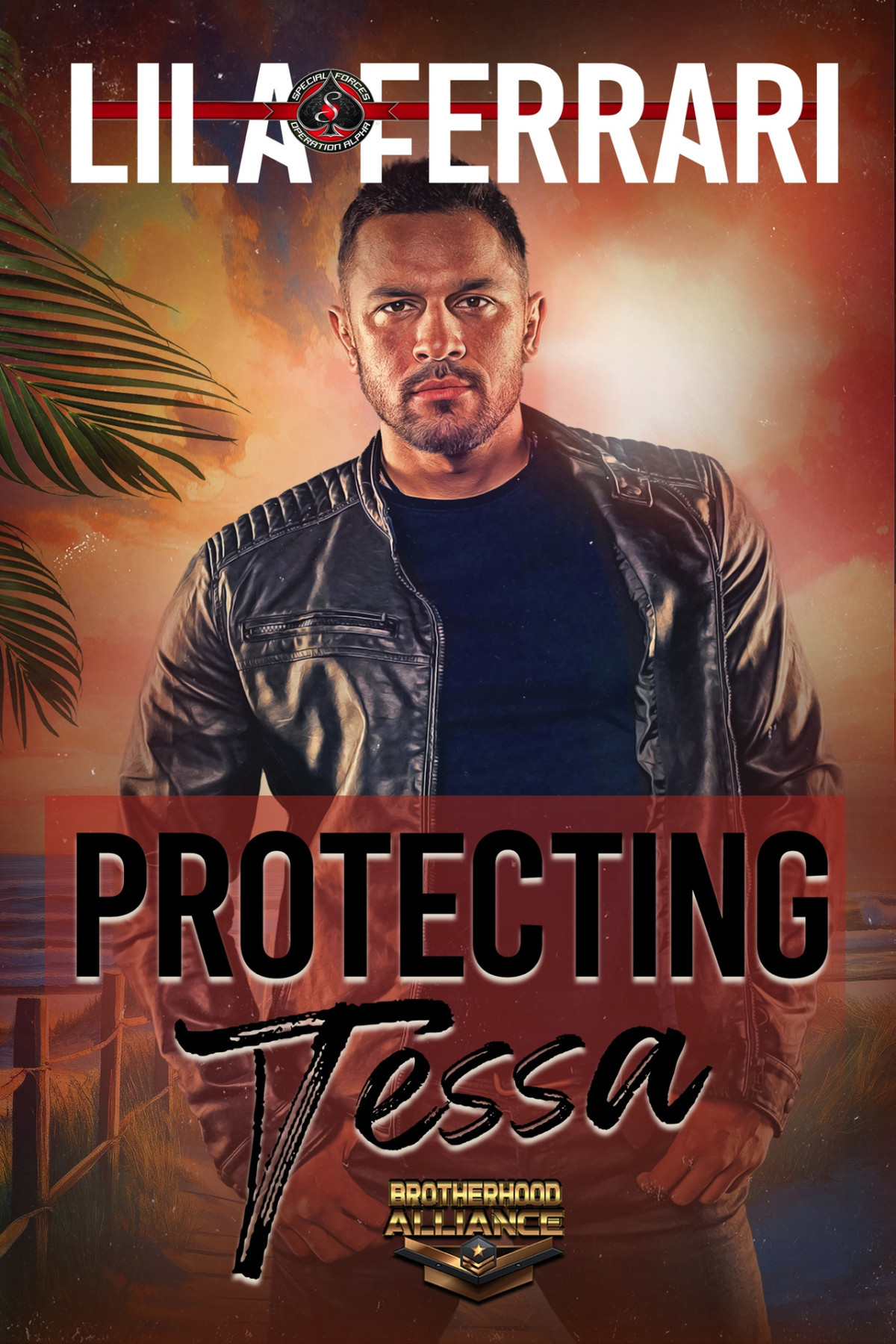 Protecting Tessa Special Forces Operation Alpha Brotherhood Alliance Book 6 Lila Ferrari Operation Alpha