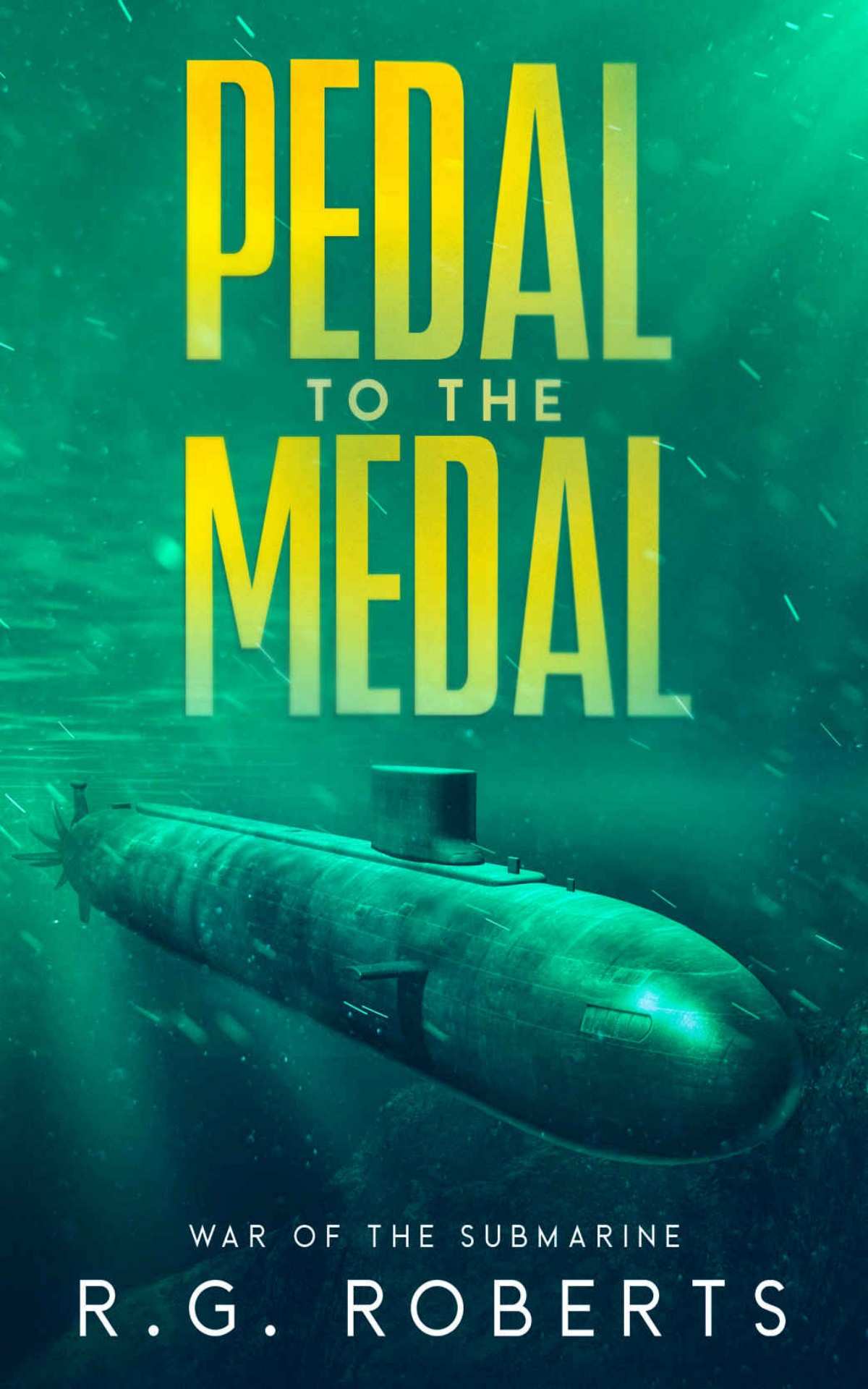 War Of The Submarine 25 Pedal To The Medal R G Roberts