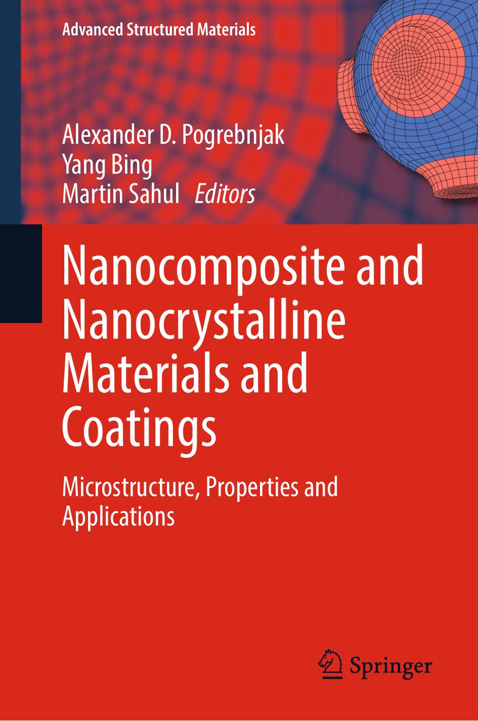 Nanocomposite And Nanocrystalline Materials And Coatings Alexander D Pogrebnjak Yang Bing Martin Sahul Andreas Chsner Lucas F M Da Silva Holm Altenbach