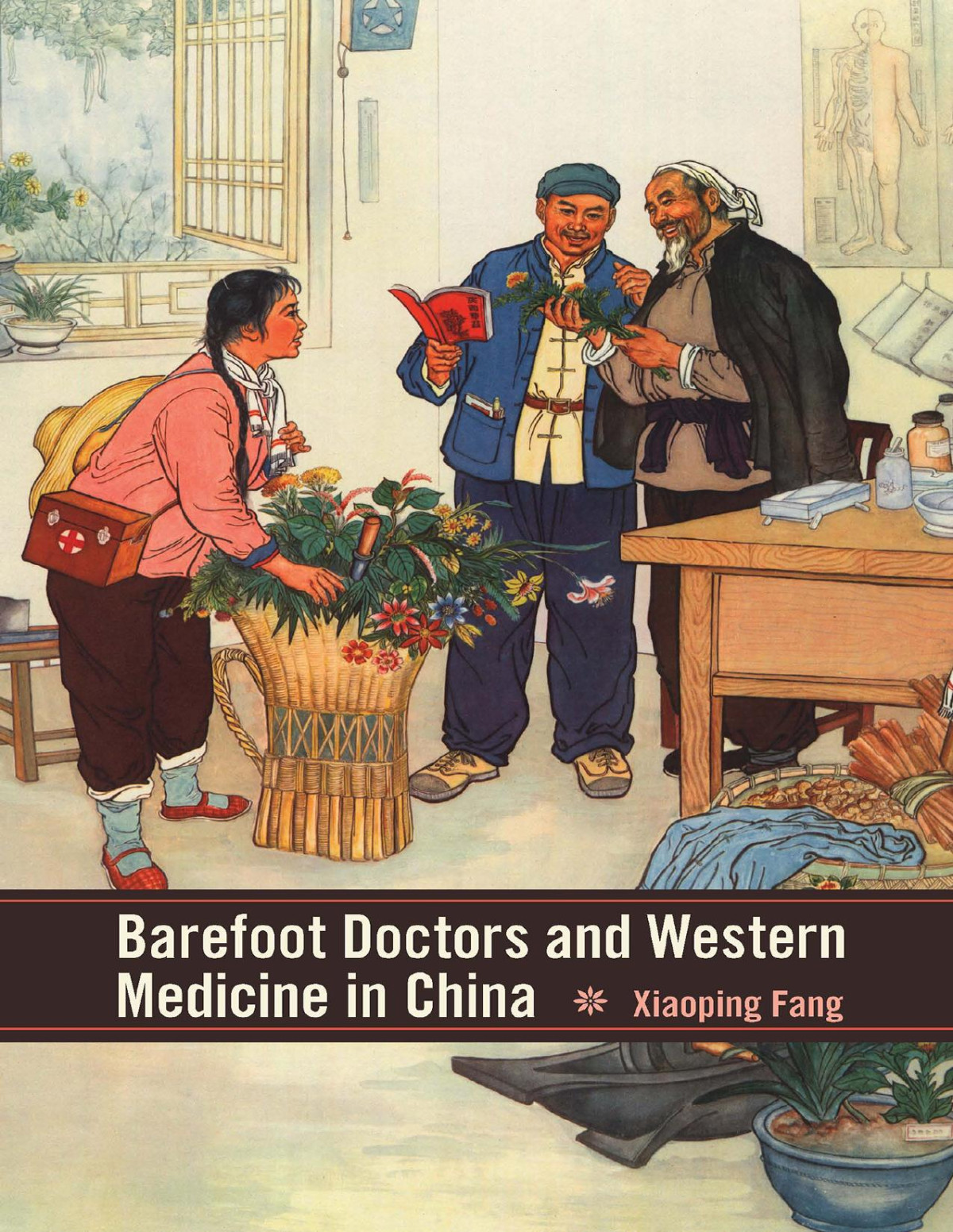 Barefoot Doctors And Western Medicine In China Xiaoping Fang