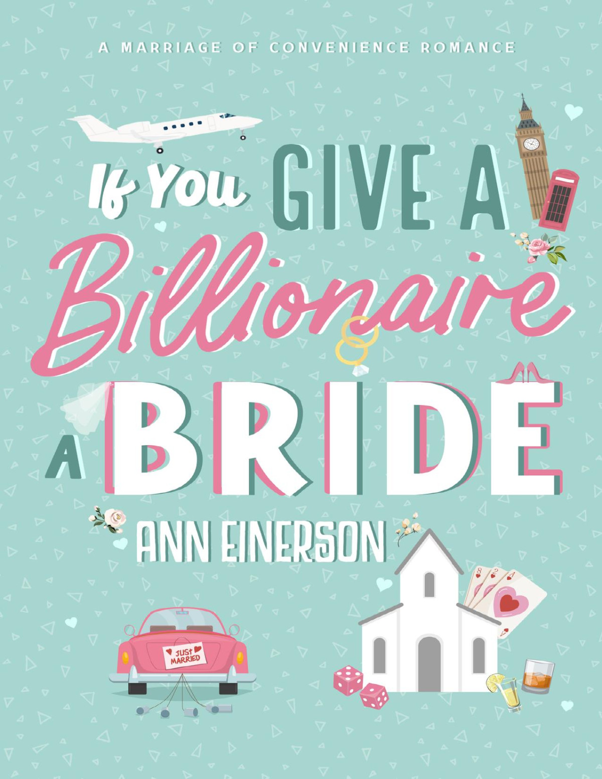 If You Give A Billionaire A Bride A Marriage Of Convenience Billionaire Romance Aspen Grove Book 2 Ann Einerson