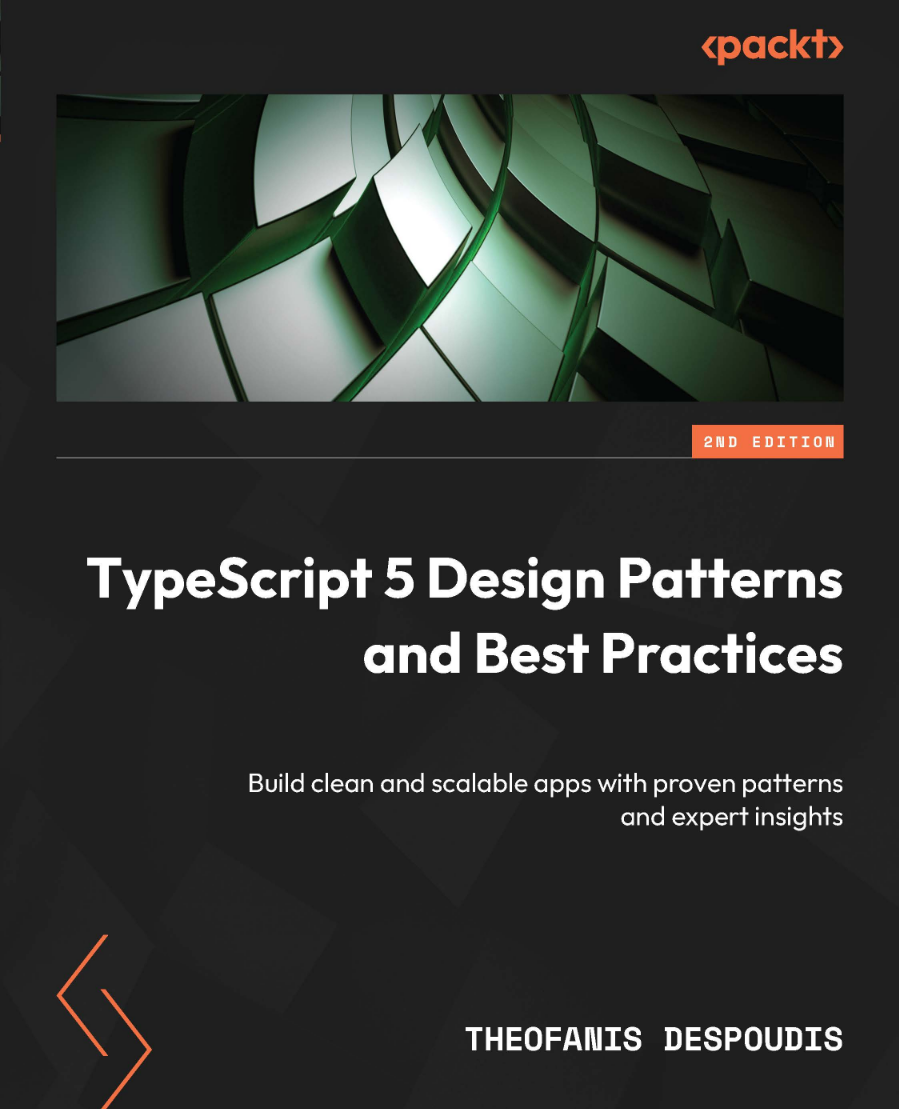 Typescript 5 Design Patterns And Best Practices Build Clean And Scalable Apps With Proven Patterns And Expert Insights 2nd Edition 2nd Edition Theofanis Despoudis