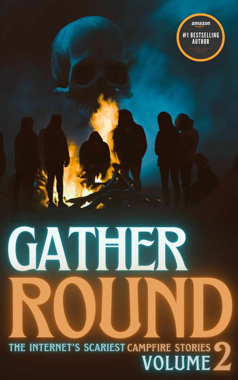 Gather Round 2 The Internets Scariest Campfire Stories Dan Deluise